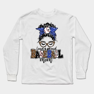 Loud And Proud Baseball Mom Messy Bun Leopard Baseball Mom Mother's Day Long Sleeve T-Shirt